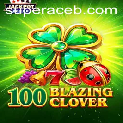 100BlazingClover: An Epic Journey into the World of Super Ace