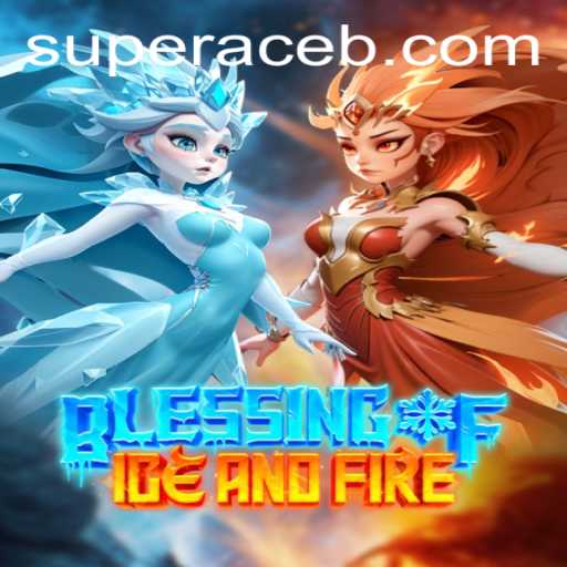Exploring BlessingofIceandFire: A Thrilling New Frontier in Gaming with Super Ace