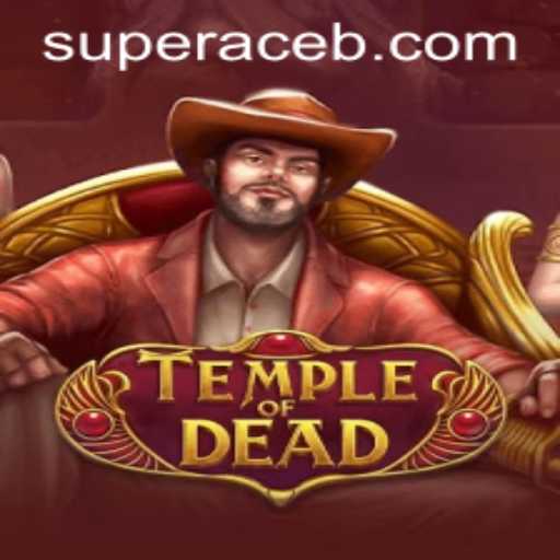 Explore the Thrilling World of TempleofDead and Master the Super Ace Strategy